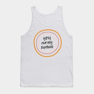 You Are My Sunshine Quote Tank Top
